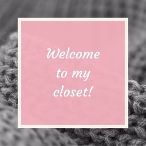 Welcome to my closet!